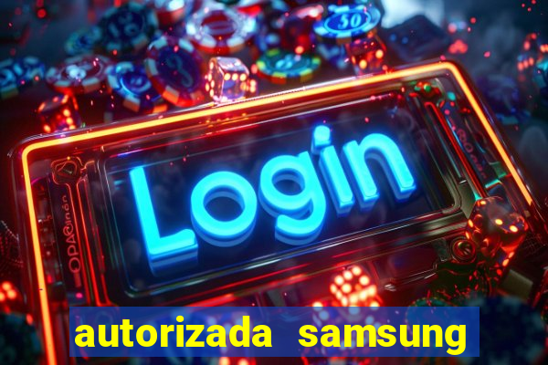 autorizada samsung santos canal 3