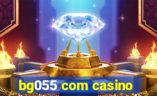 bg055 com casino