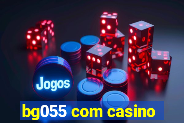 bg055 com casino