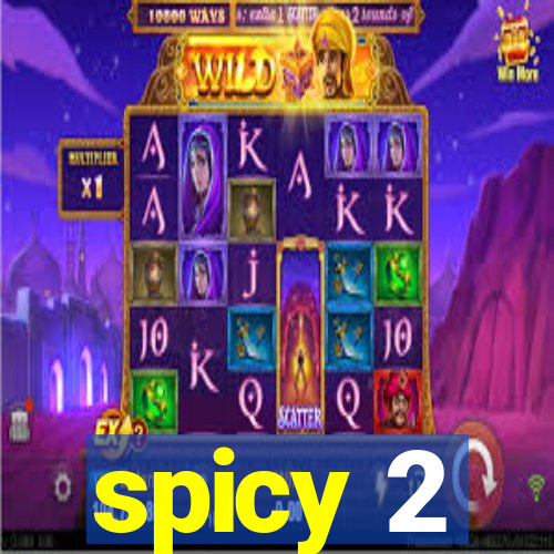 spicy 2