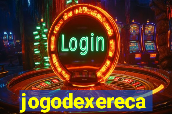 jogodexereca