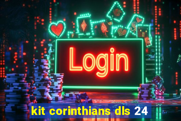 kit corinthians dls 24